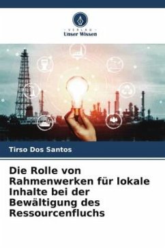 Die Rolle von Rahmenwerken für lokale Inhalte bei der Bewältigung des Ressourcenfluchs - Dos Santos, Tirso