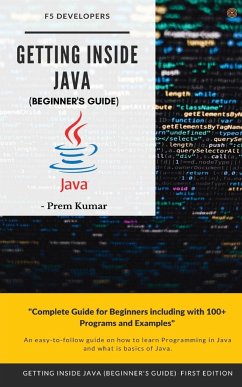 Getting Inside Java - Beginners Guide - Kumar, Prem