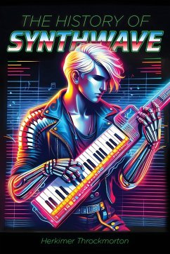 The History of Synthwave - Throckmorton, Herkimer