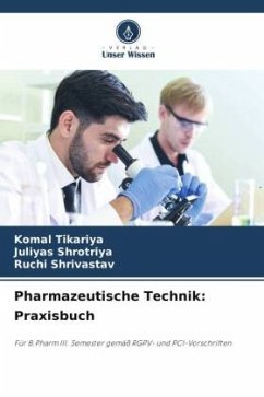 Pharmazeutische Technik: Praxisbuch - Tikariya, Komal;Shrotriya, Juliyas;Shrivastav, Ruchi