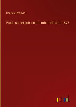 Étude sur les lois constitutionnelles de 1875