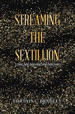 Streaming the Sextillion (eBook, ePUB) - Bradley, Fortain C.