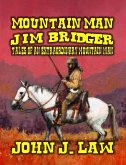 Jim Bridger - Tales of an Extraordinary Mountain Man (eBook, ePUB) Jim Bridger - Tales of an Extraordinary Mountain Man (eBook, ePUB)