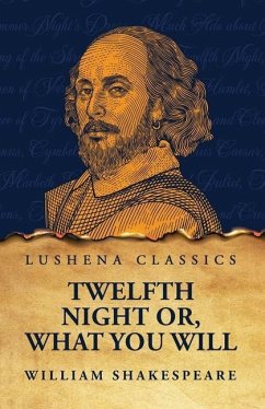Twelfth Night Or, What You Will - Shakespeare, William