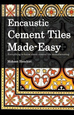 Encaustic Cement Tiles Made Easy - Henchiri, Mohsen