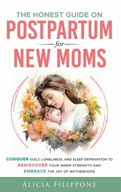 The Honest Guide on Postpartum for New Moms - Filippone, Alicia