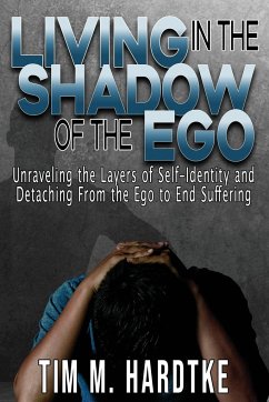 Living in the Shadow of the Ego - Hardtke, Tim