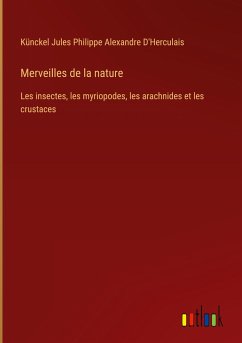 Merveilles de la nature - D'Herculais, Künckel Jules Philippe Alexandre