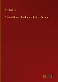 A Hand-Book of India and British Burmah - Robbins, W. E