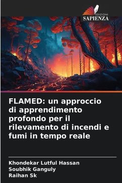 FLAMED: un approccio di apprendimento profondo per il rilevamento di incendi e fumi in tempo reale - Hassan, Khondekar Lutful;Ganguly, Soubhik;Sk, Raihan