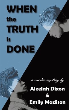 When the Truth is Done - Dixon, Aleelah; Madison, Emily