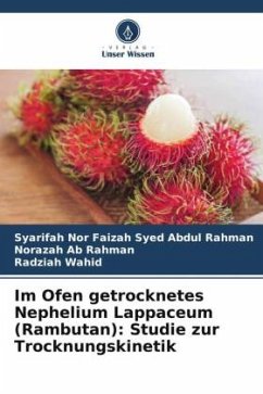 Im Ofen getrocknetes Nephelium Lappaceum (Rambutan): Studie zur Trocknungskinetik - Syed Abdul Rahman, Syarifah Nor Faizah;Ab Rahman, Norazah;Wahid, Radziah