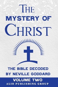 The Mystery of Christ the Bible Decoded by Neville Goddard - Goddard, Neville