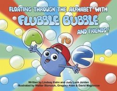 Floating Through the Alphabet with Flubble Bubble and Friends - Kahn, Lindsay