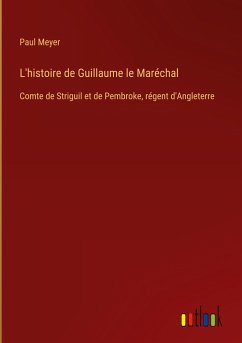 L'histoire de Guillaume le Maréchal - Meyer, Paul