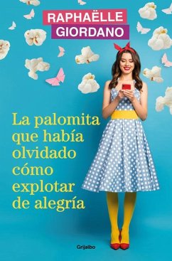 La Palomita Que Había Olvidado Cómo Explotar de Alegría / The Little Kettle Corn Who Forgot How to Burst with Joy - Giordano, Raphaelle