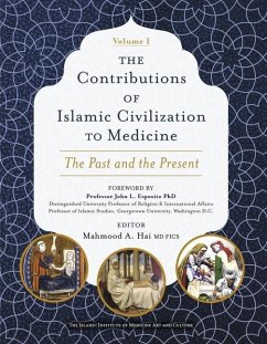 The Contributions of Islamic Civilization to Medicine: The Past and the Pre - Hai MD Fics, Mahmood A; Syed MD Fsir Facr, Mubin