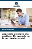 Approccio sistemico alla gestione: Un manuale per le decisioni aziendali