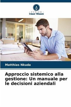 Approccio sistemico alla gestione: Un manuale per le decisioni aziendali - Nkuda, Matthias