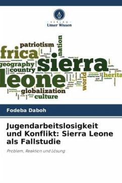 Jugendarbeitslosigkeit und Konflikt: Sierra Leone als Fallstudie - Daboh, Fodeba