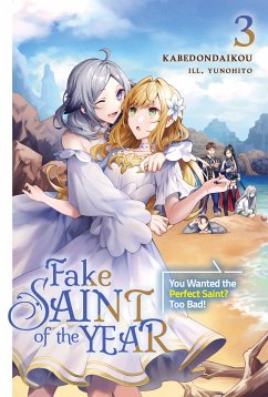 Fake Saint of the Year: You Wanted the Perfect Saint? Too Bad! Volume 3 (eBook, ePUB) - kabedondaikou