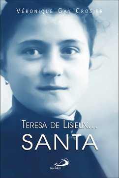 Teresa de Lisieux… Santa (eBook, ePUB) - Gay-Crosier Lemaire, Véronique