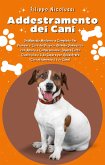 Addestramento dei Cani: Un Manuale Moderno e Completo Per Prendersi Cura del Proprio Animale Domestico con Amore e Comprensione (eBook, ePUB)