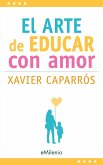El arte de educar con amor (epub) (eBook, ePUB)