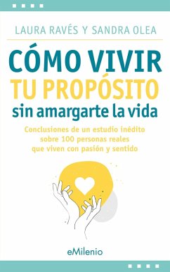Cómo vivir tu propósito sin amargarte la vida (epub) (eBook, ePUB) - Ravés Vilà, Laura; Olea Martí, Sandra