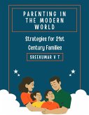 Parenting in the Modern World: Strategies for 21st Century Families (eBook, ePUB)