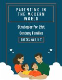 Parenting in the Modern World: Strategies for 21st Century Families (eBook, ePUB) Parenting in the Modern World: Strategies for 21st Century Families (eBook, ePUB)