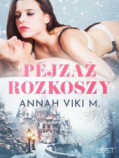 Pejzaż rozkoszy – zimowe opowiadanie erotyczne (eBook, ePUB) - M., Annah Viki