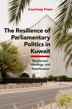 The Resilience of Parliamentary Politics in Kuwait (eBook, ePUB) - Freer, Courtney