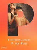 Erotyczny alfabet: P jak Poli - zbiór opowiadań (eBook, ePUB)