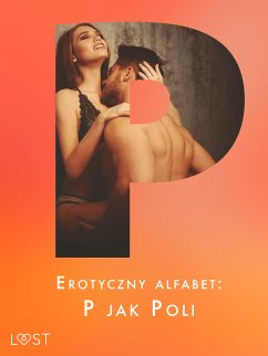 Erotyczny alfabet: P jak Poli - zbiór opowiadań (eBook, ePUB) - Vild, Lisa; Hermansson, B. J.; M., Annah Viki; Sawicka, Maja; Maciejczuk, Ewa; Curant, Catrina; Svensson, Erika; Wieczorek, Jan