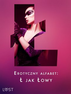 Erotyczny alfabet: Ł jak Łowy - zbiór opowiadań (eBook, ePUB) - Hermansson, B. J.; SheWolf; M., Annah Viki; Lipa, Mila; Passion, M. J.; Rytel, Marlena; Lexi, Alexi; Curant, Catrina; Feder, B. A.; Red, Alessandra