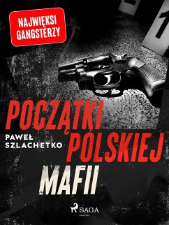 Początki polskiej mafii (eBook, ePUB) - Szlachetko, Paweł