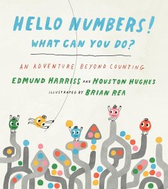Hello Numbers! What Can You Do?: An Adventure Beyond Counting (eBook, PDF) - Harriss, Edmund; Hughes, Houston