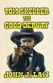Tom Skeller - The Good Deputy (eBook, ePUB)