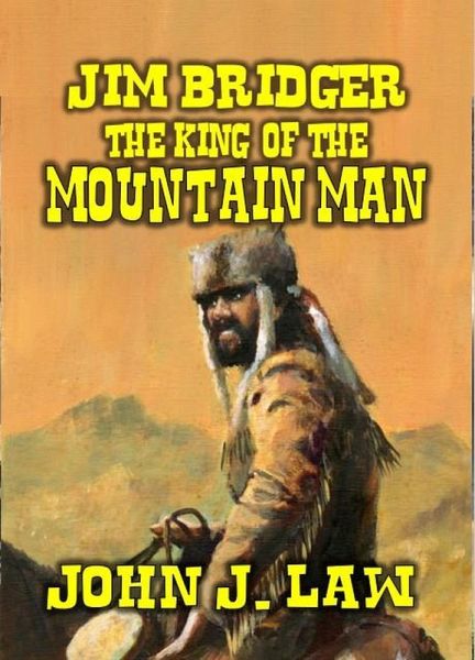 Jim Bridger - The King of the Mountain Men (eBook, ePUB) Jim Bridger - The King of the Mountain Men (eBook, ePUB)