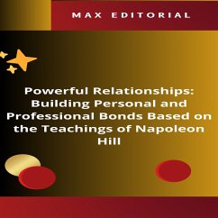 Powerful Relationships: Building Personal and Professional Bonds Based on the Teachings of Napoleon Hill (eBook, ePUB) - Editorial, Max