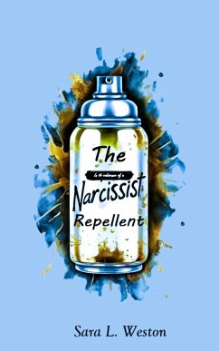 The Narcissist Repellent (eBook, ePUB) - Weston, Sara L.
