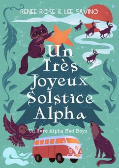 Un Très Joyeux Solstice Alpha (eBook, ePUB) - Rose, Renee; Savino, Lee
