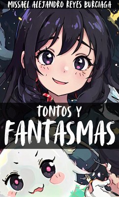 Tontos y Fantasmas (eBook, ePUB) - Burciaga, Missael Alejandro Reyes