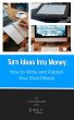 Turn Ideas Into Money: How to Write and... - Bild 1