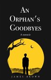 An Orphan's Goodbyes: A Memoir (eBook, ePUB)