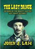 The Last Dance - Memoirs of the Bounty Hunter Jeff Saint Anthony (eBook, ePUB) The Last Dance - Memoirs of the Bounty Hunter Jeff Saint Anthony (eBook, ePUB)