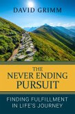 The Never Ending Pursuit: Finding Fulfillment in Life's Journey (eBook, ePUB)