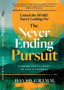 The Never Ending Pursuit: Finding Fulfillment in Life's Journey (eBook, ePUB) - Grimm, David