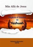 Más allá de Jesús: Explorando el interior de Yeshuah (eBook, ePUB)